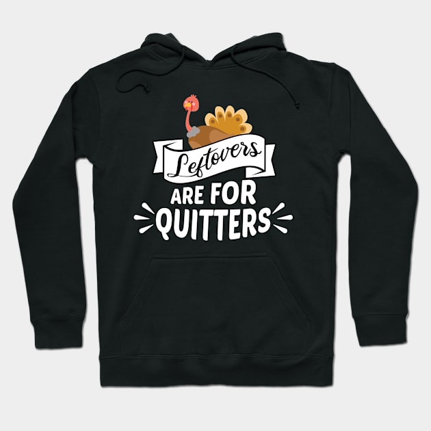 Thanksgiving Leftovers are for Quitters Hoodie by MilotheCorgi